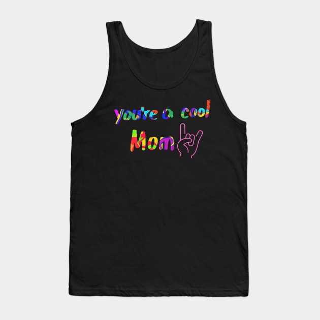 Youre a cool Mom! Tank Top by PedaDesign